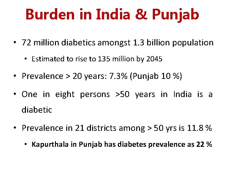 Burden in India & Punjab • 72 million diabetics amongst 1. 3 billion population