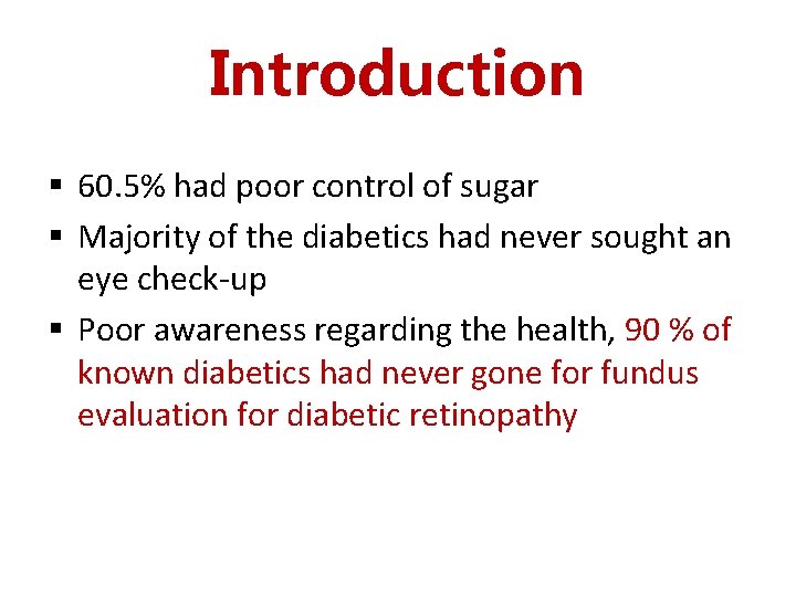 Introduction § 60. 5% had poor control of sugar § Majority of the diabetics