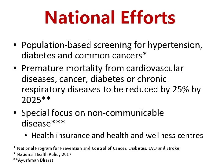 National Efforts • Population-based screening for hypertension, diabetes and common cancers* • Premature mortality