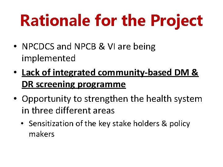 Rationale for the Project • NPCDCS and NPCB & VI are being implemented •