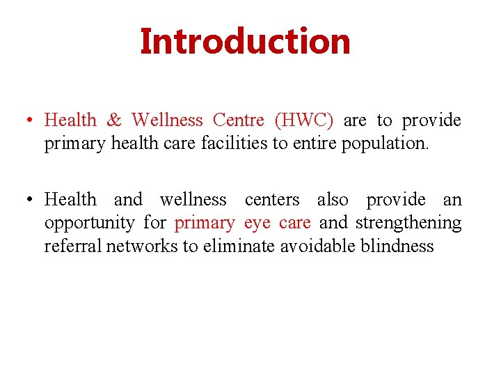 Introduction • Health & Wellness Centre (HWC) are to provide primary health care facilities