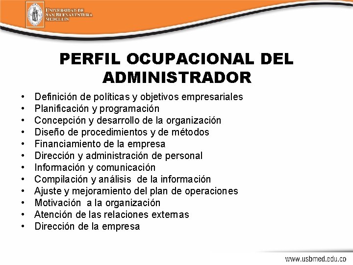 PERFIL OCUPACIONAL DEL ADMINISTRADOR • • • Definición de políticas y objetivos empresariales Planificación