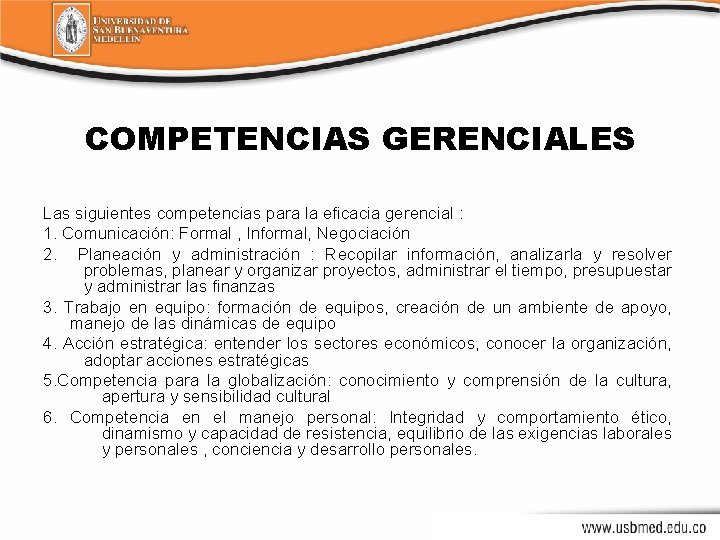 COMPETENCIAS GERENCIALES Las siguientes competencias para la eficacia gerencial : 1. Comunicación: Formal ,