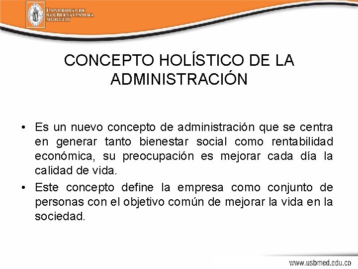 CONCEPTO HOLÍSTICO DE LA ADMINISTRACIÓN • Es un nuevo concepto de administración que se