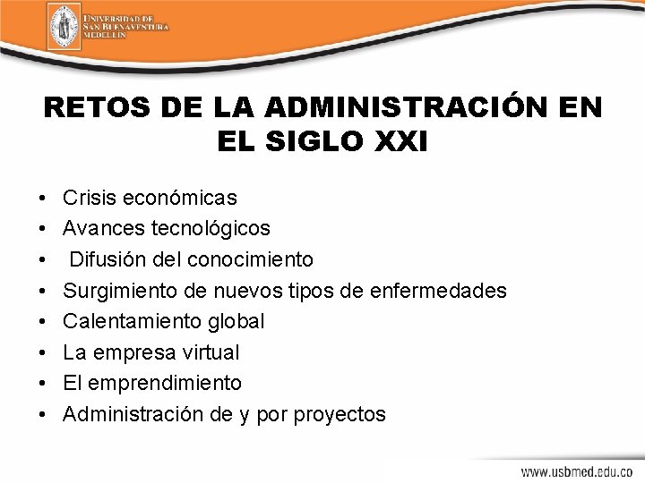 RETOS DE LA ADMINISTRACIÓN EN EL SIGLO XXI • • Crisis económicas Avances tecnológicos