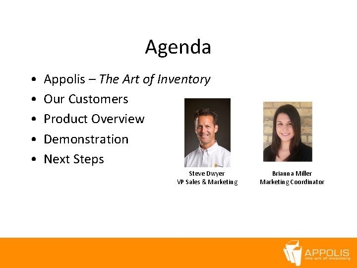 Agenda • • • Appolis – The Art of Inventory Our Customers Product Overview