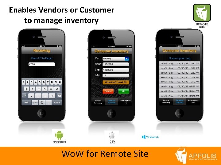 Enables Vendors or Customer to manage inventory Wo. W for Remote Site 