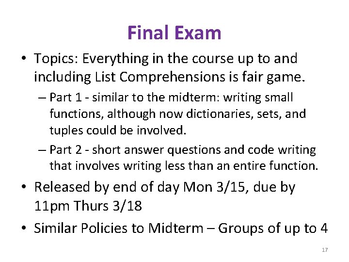 Final Exam • Topics: Everything in the course up to and including List Comprehensions