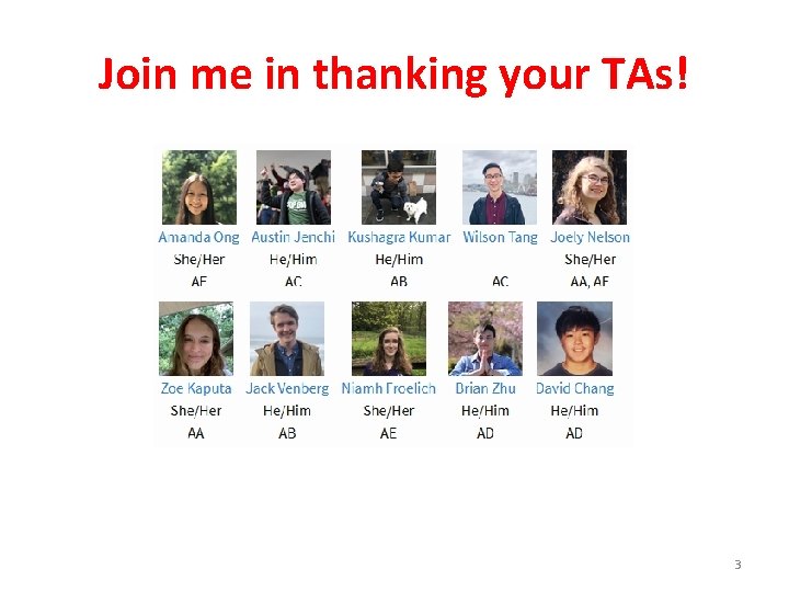 Join me in thanking your TAs! 3 