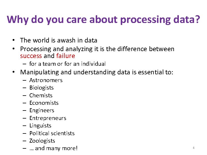 Why do you care about processing data? • The world is awash in data