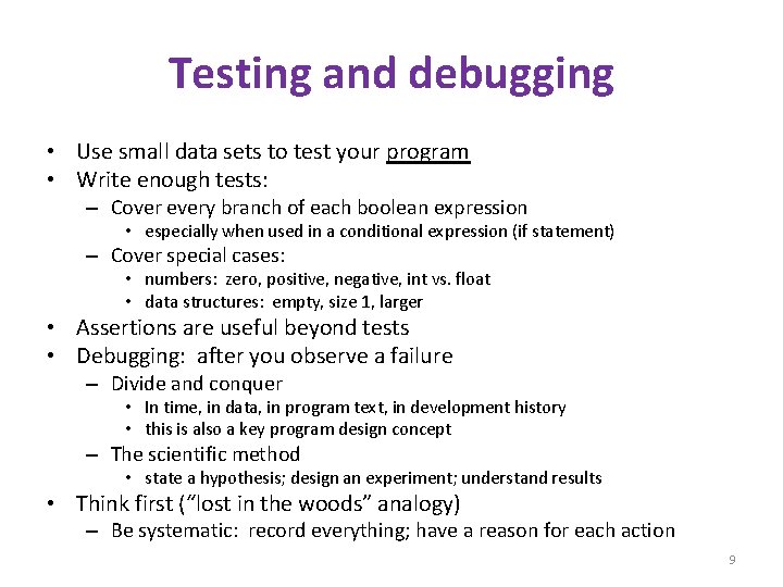Testing and debugging • Use small data sets to test your program • Write