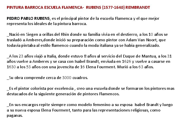 PINTURA BARROCA ESCUELA FLAMENCA- RUBENS (1577 -1640) REMBRANDT PEDRO PABLO RUBENS, es el principal