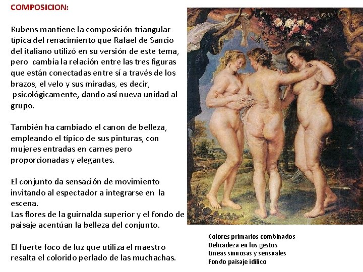 COMPOSICION: Rubens mantiene la composición triangular típica del renacimiento que Rafael de Sancio del