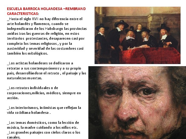 ESCUELA BARROCA HOLANDESA –REMBRAND CARACTERISTICAS: _Hasta el siglo XVII no hay diferencia entre el