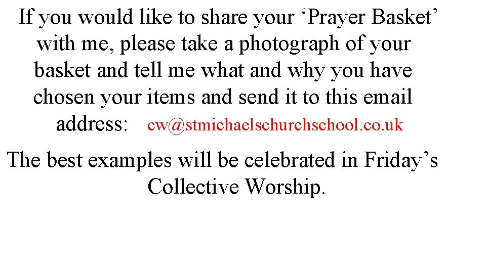 If you would like to share your ‘Prayer Basket’ with me, please take a