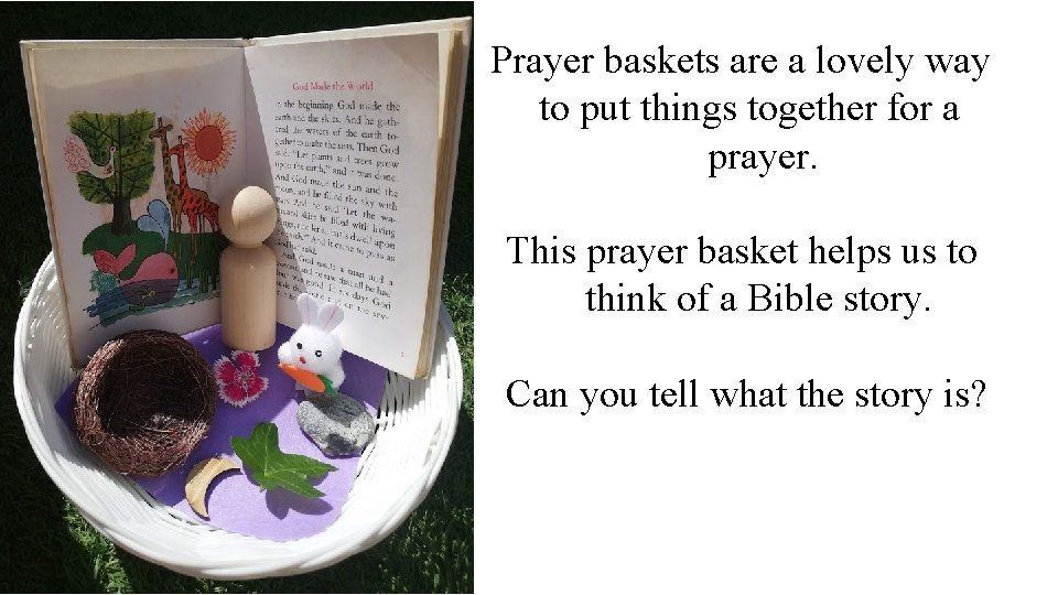 Prayer baskets are a lovely way to put things together for a prayer. This