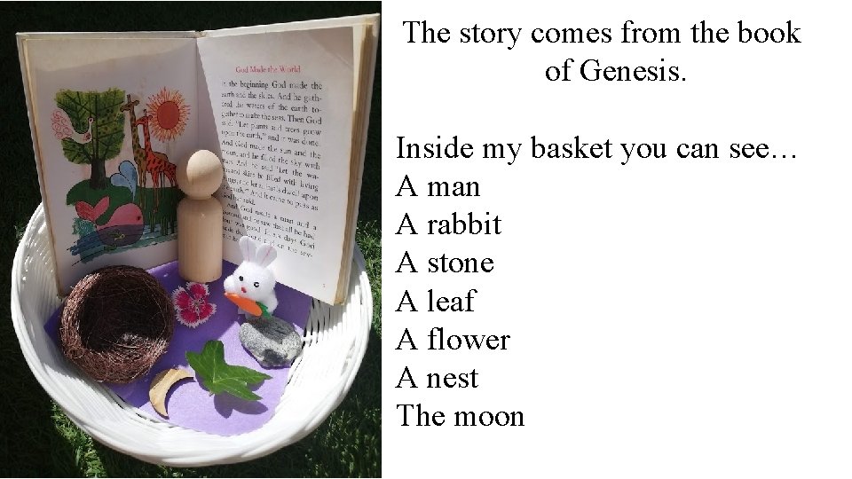 The story comes from the book of Genesis. Inside my basket you can see…