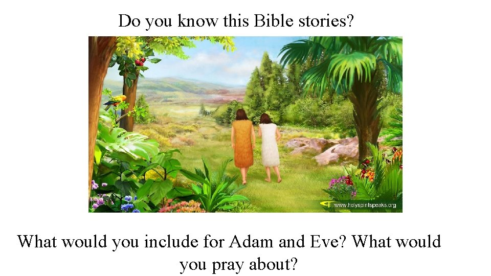Do you know this Bible stories? What would you include for Adam and Eve?
