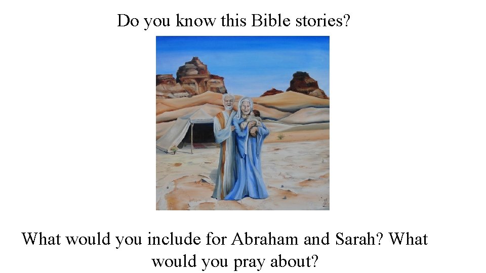 Do you know this Bible stories? What would you include for Abraham and Sarah?