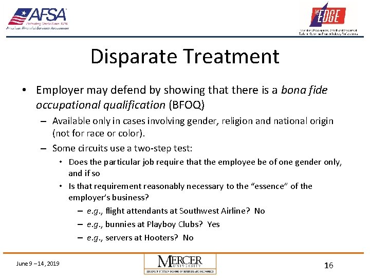 Disparate Treatment • Employer may defend by showing that there is a bona fide
