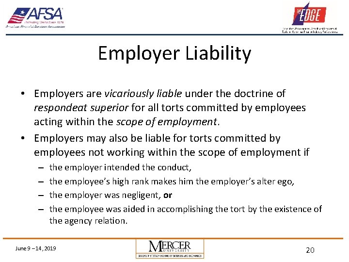 Employer Liability • Employers are vicariously liable under the doctrine of respondeat superior for