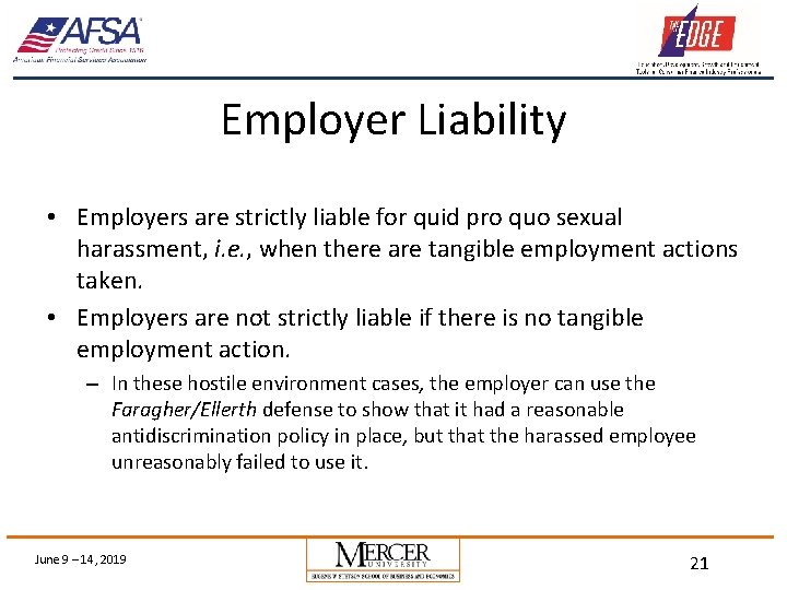 Employer Liability • Employers are strictly liable for quid pro quo sexual harassment, i.