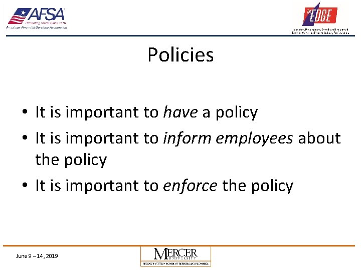 Policies • It is important to have a policy • It is important to