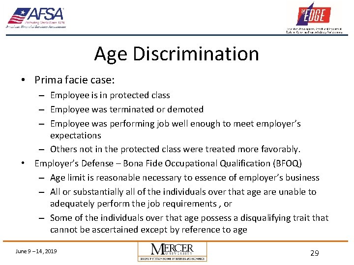 Age Discrimination • Prima facie case: – Employee is in protected class – Employee