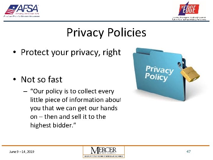 Privacy Policies • Protect your privacy, right? • Not so fast – “Our policy
