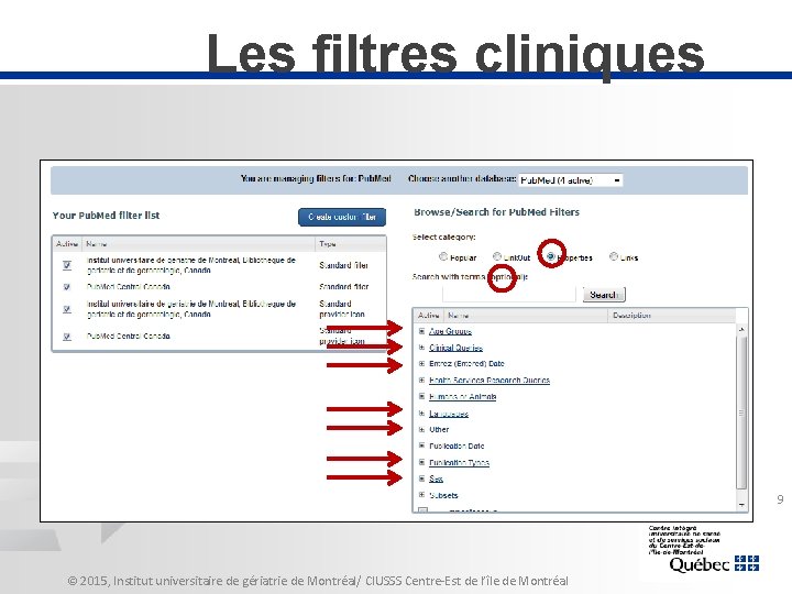 Les filtres cliniques 9 © 2015, Institut universitaire de gériatrie de Montréal/ CIUSSS Centre-Est