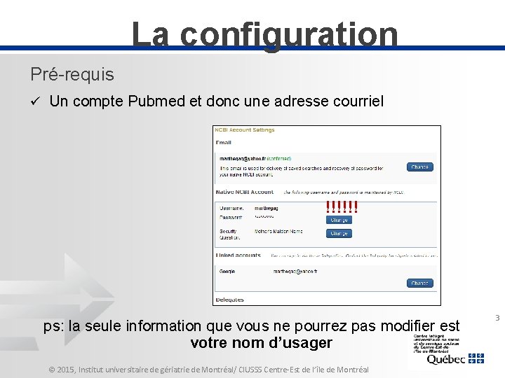 La configuration Pré-requis ü Un compte Pubmed et donc une adresse courriel !!!!!! ps: