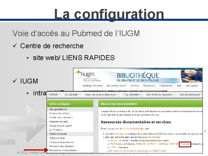 La configuration Voie d’accès au Pubmed de l’IUGM ü Centre de recherche • site
