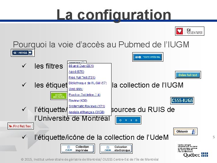 La configuration Pourquoi la voie d’accès au Pubmed de l’IUGM ü les filtres ü