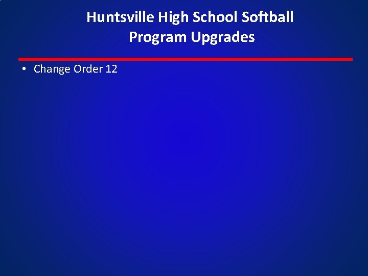 Huntsville High School Softball Program Upgrades • Change Order 12 