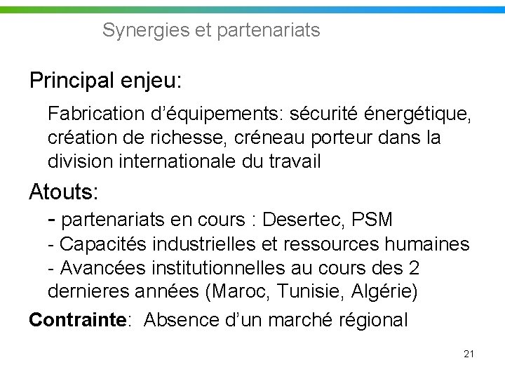 Synergies et partenariats Principal enjeu: Fabrication d’équipements: sécurité énergétique, création de richesse, créneau porteur