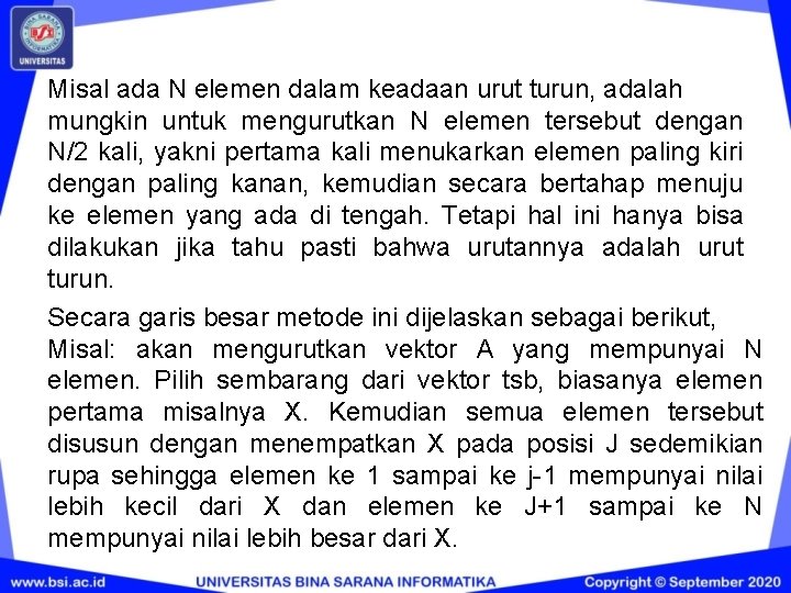 Misal ada N elemen dalam keadaan urut turun, adalah mungkin untuk mengurutkan N elemen Misal ada N elemen dalam keadaan urut turun, adalah mungkin untuk mengurutkan N elemen
