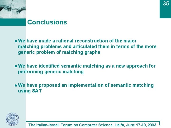 35 Conclusions We have made a rational reconstruction of the major matching problems and