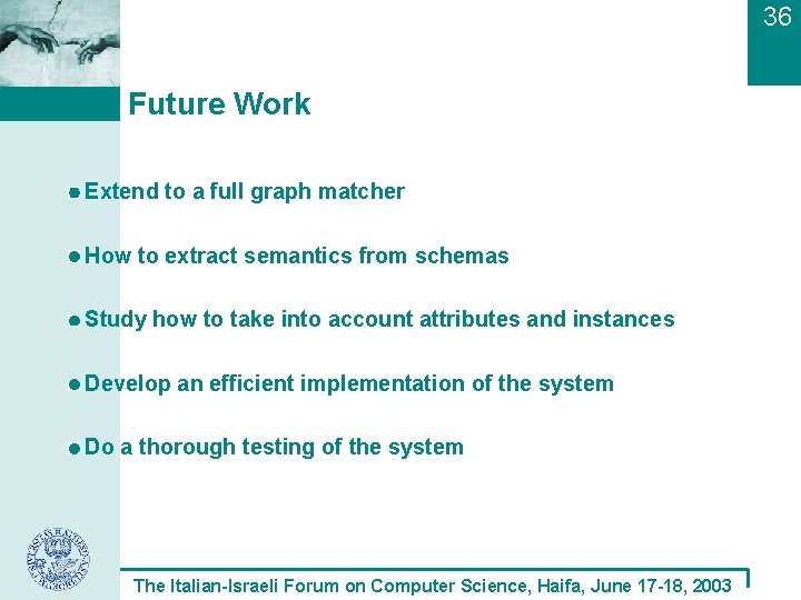 36 Future Work Extend to a full graph matcher How to extract semantics from