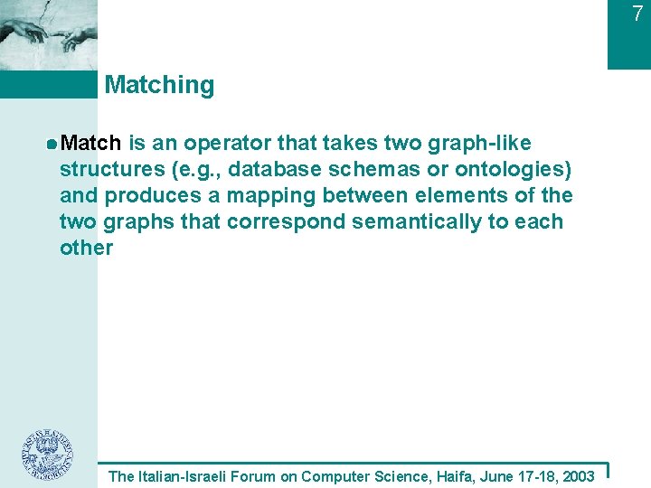 7 Matching Match is an operator that takes two graph-like structures (e. g. ,