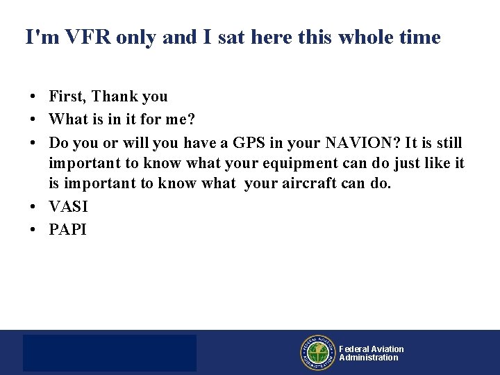 I'm VFR only and I sat here this whole time • First, Thank you