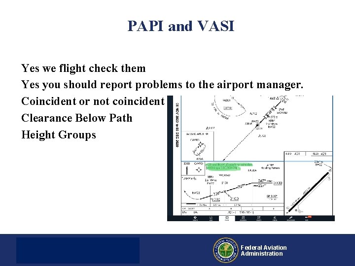 PAPI and VASI Yes we flight check them Yes you should report problems to