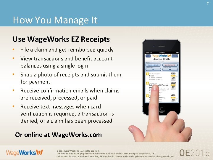 7 How You Manage It Use Wage. Works EZ Receipts • File a claim