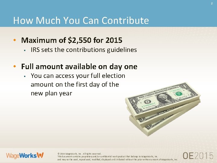 8 How Much You Can Contribute • Maximum of $2, 550 for 2015 §