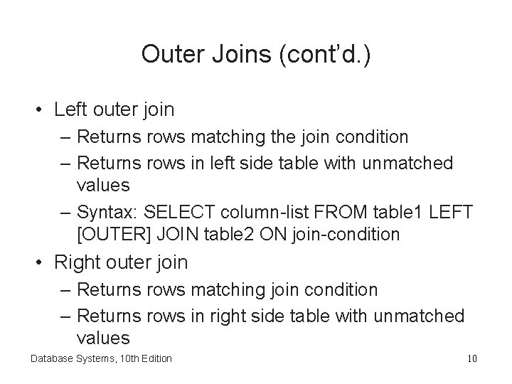 Outer Joins (cont’d. ) • Left outer join – Returns rows matching the join