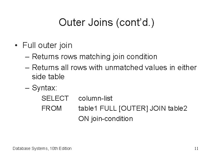 Outer Joins (cont’d. ) • Full outer join – Returns rows matching join condition