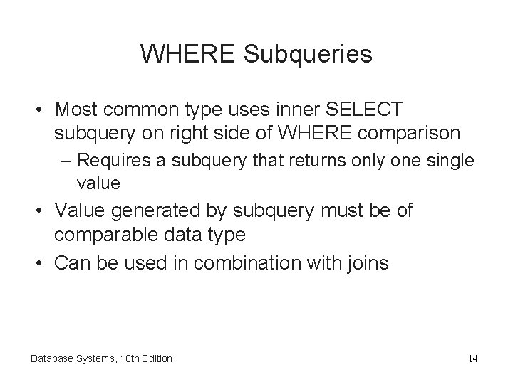 WHERE Subqueries • Most common type uses inner SELECT subquery on right side of