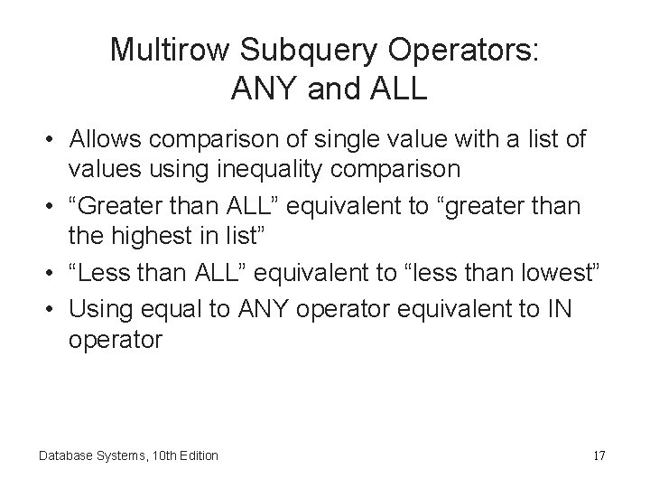 Multirow Subquery Operators: ANY and ALL • Allows comparison of single value with a