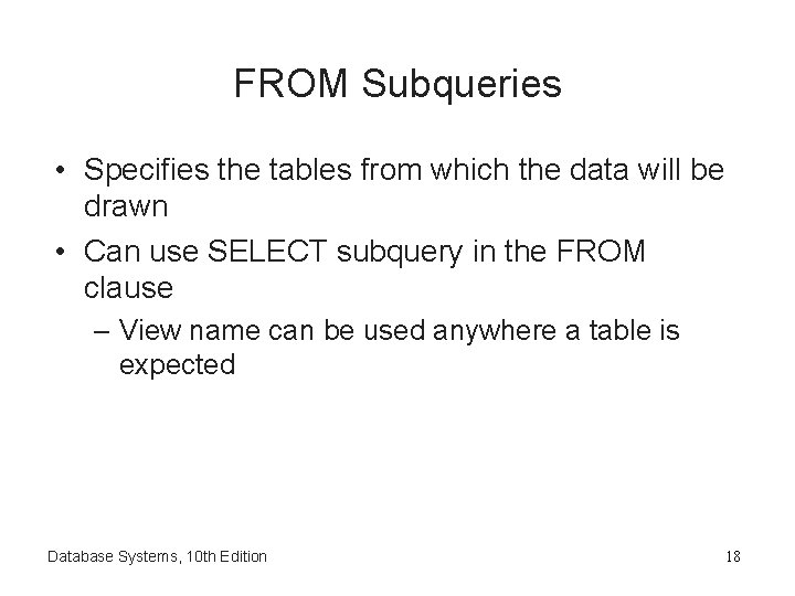 FROM Subqueries • Specifies the tables from which the data will be drawn •