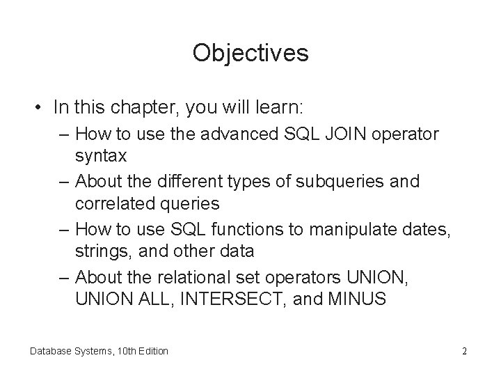 Objectives • In this chapter, you will learn: – How to use the advanced