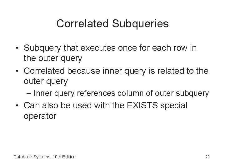 Correlated Subqueries • Subquery that executes once for each row in the outer query